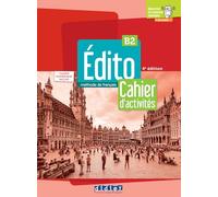 EDITO B2 - 4EME EDITION: - CAHIER + CAHIER NUMERIQUE. EDITO B2 - 4