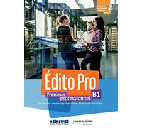Édito Pro B1. Livre élève + Onprint + licence manuel numérique offerte: Méthode de Français professionnel. Livre de l'élève + Onprint + licence manuel numérique offerte