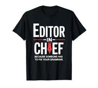 Editor Chief Because Someone Fixes Grammar Publishing Writer T-Shirt