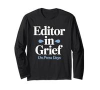 Editor in Grief On Press Days Funny Publishing Life Long Sleeve T-Shirt