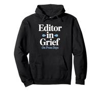 Editor In Grief On Press Days Funny Publishing Life Pullover Hoodie