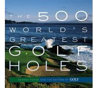 Editors of Golf Magazine George Pe The 500 World's Greatest Golf Ho (Paperback)