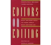 Editors on Editing: What Writers Need to Know About What Editors Do