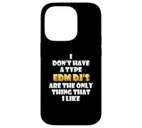 EDM DJs are the only thing I like Funny Festival Rave Artist Case for iPhone 14 Pro