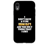 EDM DJs are the only thing I like Funny Festival Rave Artist Case for iPhone XR