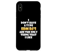 EDM DJs are the only thing I like Funny Festival Rave Artist Case for iPhone XS Max
