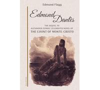 Edmond Dantès: The Sequel to Alexander Dumas' celebrated novel of The Count Of Monte-Cristo