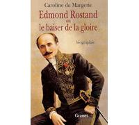 Edmond Rostand ou le baiser de la gloire
