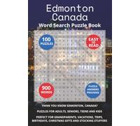 Edmonton Canada Word Search Puzzle Book: Think you know Edmonton, Canada? Puzzles for Adults, Seniors, Teens and Kids. Perfect for Grandparents, ... Christmas Gifts and Stocking Stuffers.