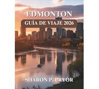 EDMONTON GUÍA DE VIAJES 2026