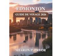 EDMONTON GUIDE DE VOYAGE 2026