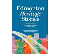 Edmonton Heritage Stories: Crossings, Courage, Community