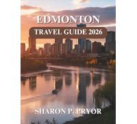 EDMONTON TRAVEL GUIDE 2026