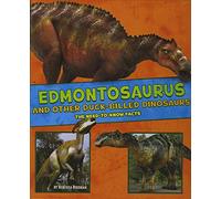 Edmontosaurus and Other Duck-Billed Dinosaurs: The Need-to-Know Facts (A+ Books: Dinosaur Fact Dig)