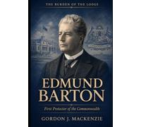 Edmund Barton: First Protector of the Commonwealth (Burden of the Lodge)