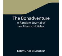Edmund Blunden The Bonadventure: A Random Journal of an Atlantic Holiday Edmund Blunden Multicolor