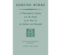 Edmund Burke: A Philosophical Enquiry into the Origin of our Ideas of the Sublime and Beautiful