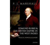 Edmund Burke and the British Empire in the West Indies: Wealth, Power, and Slavery