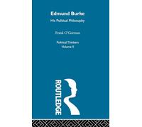 Edmund Burke: Edmund Burke: His Political Philosophy: 02 (Political Thinkers (Routledge))