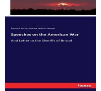 Edmund Burke Speeches on the American War:And Letter to the Sheriffs of Bristol Edmund Burke Multicolor