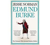 Edmund Burke: The Visionary who Invented Modern Politics by Jesse Norman (2014-05-08)