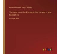 Edmund Burke Thoughts on the Present Discontents, & Speeches:in large print Edmund Burke Multicolor