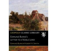 Edmund Burke's Letter to a Noble Lord