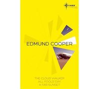 Edmund Cooper SF Gateway Omnibus: The Cloud Walker, All Fools' Day, A Far Sunset