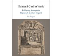 Edmund Curll at Work : Publishing Strategies in Eighteenth-Century England