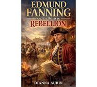 Edmund Fanning and the Road to Rebellion