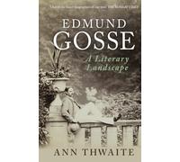 Edmund Gosse: A Literary Landscape