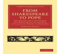 Edmund Gosse From Shakespeare to Pope: An Inquiry Into the Causes & Phenomena Edmund Gosse Multicolor