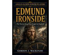 Edmund Ironside: The Last Saxon Stand (Anglo-Saxon Power Players)