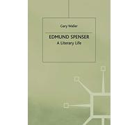 Edmund Spenser: A Literary Life
