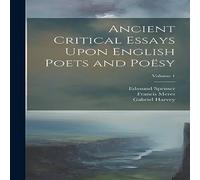 Edmund Spenser Ancient Critical Essays Upon English Poets & Poësy; Volume 1 Edmund Spenser Multicolor