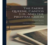 Edmund Spenser The Faerie Queene. Cantos I.-Ii., & the Prothalamion: With Edmund Spenser Multicolor