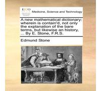 Edmund Stone A new mathematical dictionary: wherein is contain'd, not only the Edmund Stone Multicolor