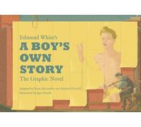Edmund White’s A Boy’s Own Story: The Graphic Novel