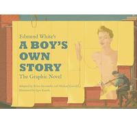 Edmund White’s A Boy’s Own Story: The Graphic Novel