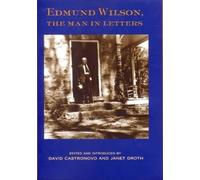 Edmund Wilson, the Man in Letters