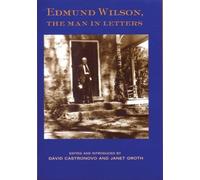 Edmund Wilson, the Man in Letters