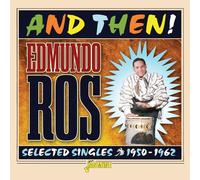 Edmundo Ros – And Then! Selected Singles 1950-1962