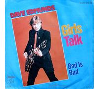 EDMUNDS, Dave - Girls talk / Bad is bad / SS 19418 N