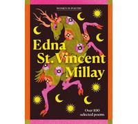 Edna St Vincent Millay : Over 100 selected poems