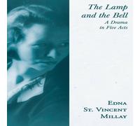 Edna St. Vincent Millay The Lamp & the Bell - A Drama in Five Acts: With a Biography by Edna St. Vincent Millay Multicolor