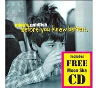 Edna'S Goldfish - Before You Knew Better