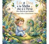 Edo e Dino e la Stella che si è Persa: Una tenera avventura della buonanotte - Le avventure di Edo e Dino, Vol. 2