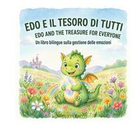 Edo e il Tesoro di Tutti - Edo and the Treasure for Everyone: Un libro bilingue sulla gestione delle emozioni (Le Avventure di Edo: Libri Emozionali Bilingue)