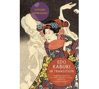 Edo Kabuki in Transition - From the Worlds of the Samurai to the Vengeful Female Ghost