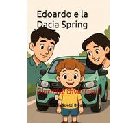 Edoardo e la Dacia Spring: Giornate Divertenti (Le Avventure di Edoardo)